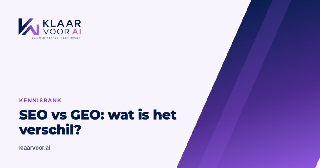 SEO vs GEO: wat is het verschil? (Klaar Voor AI kennisbank)