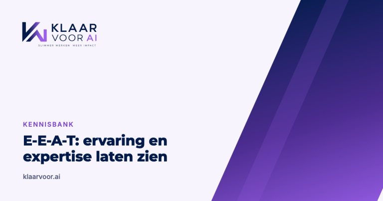 E-E-A-T: laat zien waarom AI je kan vertrouwen (Klaar Voor AI kennisbank)