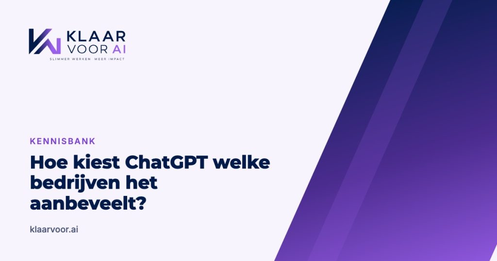 Hoe kiest ChatGPT welke bedrijven het aanbeveelt? (Klaar Voor AI kennisbank)