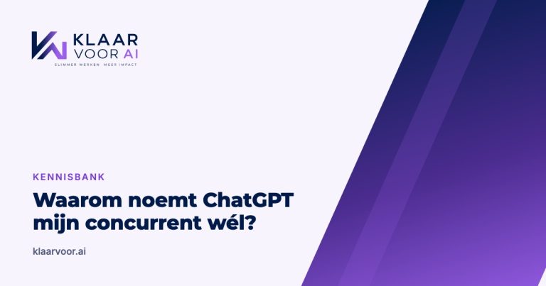 Waarom noemt ChatGPT mijn concurrent wél? (Klaar Voor AI kennisbank)